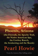 Phoenix, Arizona (the Firewalk, the Apache Trail, the Native American Spa, the Cowboy Ranch, the Awakening and the Skunk)