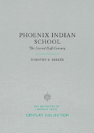 Phoenix Indian School: The Second Half-Century