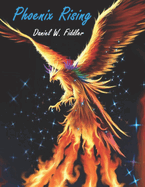 Phoenix RIsing: The Autobiography of Daniel W. Fiddler