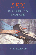 Phoenix: Sex in Georgian England - Harvey, A D