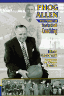 Phog Allen: The Father of Basketball Coaching - Kerkhoff, Blair, and Smith, Dean Edwards (Foreword by)