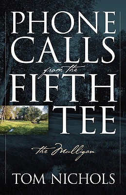 Phone Calls from the Fifth Tee - The Mulligan - Nichols, Tom