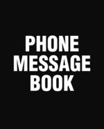 Phone Message Book: Spacious Phone Message Log 8" x 10" With 110 Pages