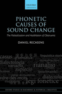 Phonetic Causes of Sound Change: The Palatalization and Assibilation of Obstruents