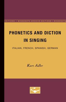 Phonetics and Diction in Singing: Italian, French, Spanish, German - Adler, Kurt