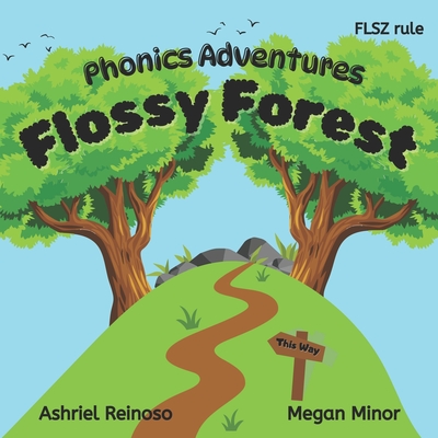 Phonics Adventures: Flossy Forest: The FLSZ Rule - Minor, Megan, and Reinoso, Ashriel