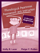 Phonological Awareness Assessment and Instruction: A Sound Beginning