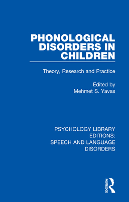 Phonological Disorders in Children: Theory, Research and Practice - Yavas, Mehmet S (Editor)
