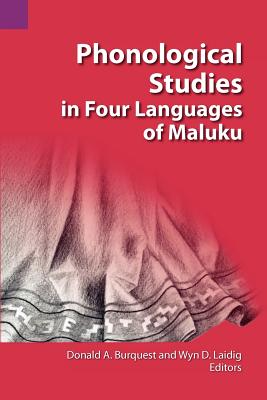 Phonological Studies in Four Languages of Maluku - Burquest, Donald A (Editor), and Laidig, Wyn D (Editor)