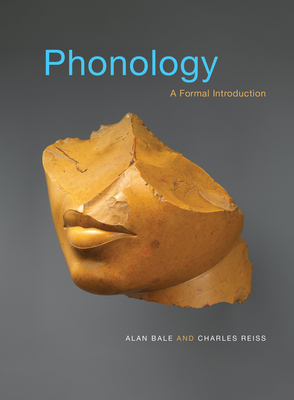 Phonology: A Formal Introduction - Bale, Alan, and Reiss, Charles