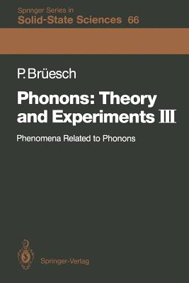 Phonons: Theory and Experiments III: Phenomena Related to Phonons - Bresch, Peter, and Bernasconi, J (Contributions by), and Hchli, U T (Contributions by)