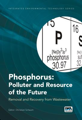 Phosphorus: Polluter and Resource of the Future: Removal and Recovery from Wastewater - Schaum, Christian (Editor)
