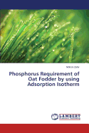 Phosphorus Requirement of Oat Fodder by Using Adsorption Isotherm