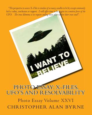 Photo Essay: X-Files, UFO's and Resolvability: Photo Essay - Byrne, Christopher Alan