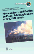 Photo-Oxidants, Acidification and Tools: Policy Applications of Eurotrac Results: The Report of the Eurotrac Application Project