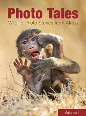 Photo Tales: Wildlife Photo Stories from Africa - van den berg