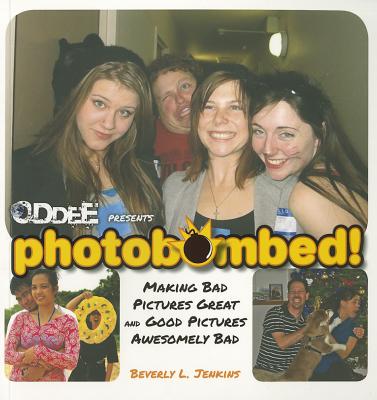 Photobombed!: Making Bad Pictures Great and Good Pictures Awesomely Bad - Jenkins, Beverly