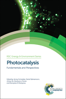 Photocatalysis: Fundamentals and Perspectives - Schneider, Jenny (Editor), and Bahnemann, Detlef (Editor), and Ye, Jinhua, Prof. (Editor)