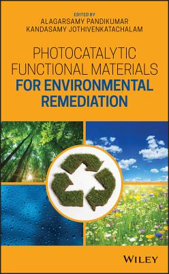Photocatalytic Functional Materials for Environmental Remediation - Pandikumar, Alagarsamy (Editor), and Jothivenkatachalam, Kandasamy (Editor)