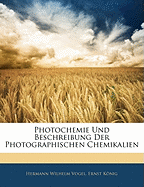 Photochemie Und Beschreibung Der Photographischen Chemikalien - Vogel, Hermann Wilhelm