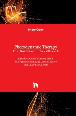 Photodynamic Therapy: From Basic Science to Clinical Research - Inada, Natalia Mayumi (Editor), and Buzz, Hilde Harb (Editor), and Blanco, Kate Cristina (Editor)
