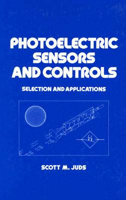 Photoelectric Sensors and Controls: Selection and Application - Faulkner, Lynn (Editor), and Juds, Scott