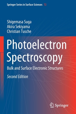 Photoelectron Spectroscopy: Bulk and Surface Electronic Structures - Suga, Shigemasa, and Sekiyama, Akira, and Tusche, Christian