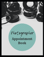 Photographer Appointment Book: 2019 Daily Hourly Appointment Book for Photographers