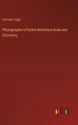 Photographer's Pocket Reference-Book and Dictionary - Vogel, Hermann