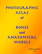 Photographic Atlas of Bones and Anatomical Models