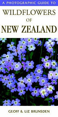 Photographic Guide To Wildflowers Of New Zealand - Brunsden, Geoff & Liz