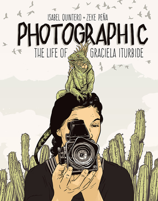 Photographic: The Life of Graciela Iturbide - Quintero, Isabel