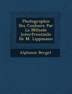 Photographie Des Couleurs Par La M Thode Interf Rentielle de M. Lippmann