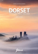Photographing Dorset: The Most Beautiful Places to Visit