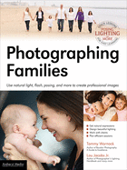 Photographing Families: Using Natural Light, Flash, Posing, and More to Create Professional Images