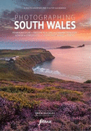 Photographing South Wales: The Most Beautiful Places to Visit