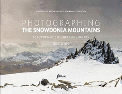 Photographing The Snowdonia Mountains: A photo-location and hill walking guidebook