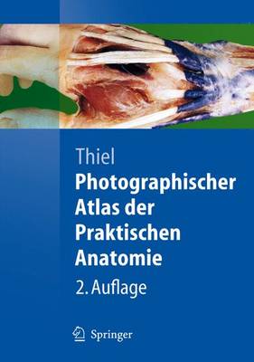 Photographischer Atlas Der Praktischen Anatomie - Thiel, Walter