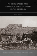 Photographs and Photography in Irish Local History: Volume 13