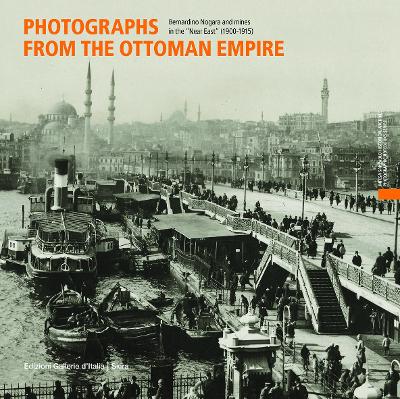 Photographs from the Ottoman Empire: Bernardino Nogara and the mines of the Near East (1900-1915) - Berno, Serena (Editor), and Cassanelli, Roberto (Editor)