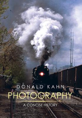 Photography: A Concise History - Kahn, Donald