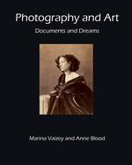 Photography and Art: Documents and Dreams