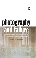 Photography and Failure: One Medium's Entanglement with Flops, Underdogs and Disappointments