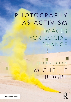 Photography as Activism: Images for Social Change - Bogre, Michelle