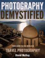 Photography Demystified: Your Guide to the World of Travel Photography