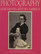 Photography in Nineteenth-Century America - Sandweiss, Martha A, and Davis, Keith, and Greenough, Sarah