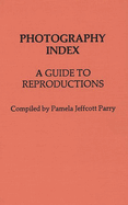 Photography Index: A Guide to Reproductions