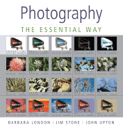 Photography: The Essential Way - London, Barbara, and Stone, Jim, and Upton, John, Dr.