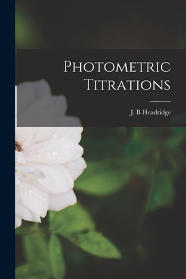 Photometric Titrations - Headridge, J B (Creator)