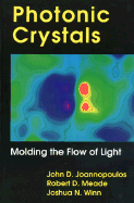 Photonic Crystals: Molding the Flow of Light - Joannopoulos, John D, and Meade, Robert D, and Johnson, Steven G